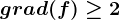 grad(f)\geq 2