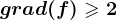 grad(f)\geqslant 2