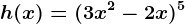 h(x)=(3x^2-2x)^5