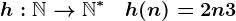h:\mathbbN-->\mathbbN^*\quad h(n)=2n+3