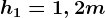 h1=1,2 m