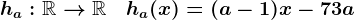 ha:\mathbbR-->\mathbbR\quad ha(x)=(a-1)x-7+3a