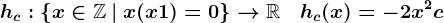 hc:\left \ x\in\mathbbZ\: |\: x(x+1)=0\right \-->\mathbbR\quad hc(x)=-2x^2+c