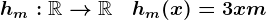 hm:\mathbbR-->\mathbbR\quad hm(x)=3x+m