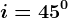 i=45^0