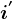 i^'
