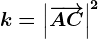 k=\left |\overrightarrowAC \right |^2