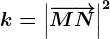 k=\left |\overrightarrowMN \right |^2