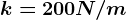 k=200 N/m