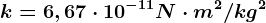 k=6,67\cdot 10^-11N\cdot m^2/kg^2