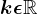 k\epsilon \mathbbR