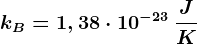 kB=1,38\cdot 10^-23\: \fracJK