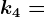 k4=