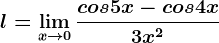 l=\limx--> 0\fraccos5x-cos4x3x^2