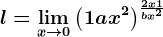 l=\limx--> 0\left ( 1+ax^2 \right )^\frac2x+1bx^2