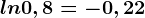 ln0,8=-0,22