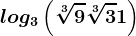 log3\left ( \sqrt[3]9+\sqrt[3]3+1 \right )