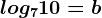 log710=b
