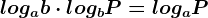 logab\cdot logbP=logaP