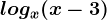 logx(x-3)