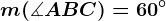 m(\measuredangle ABC)=60^\circ