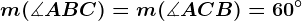 m(\measuredangle ABC)=m(\measuredangle ACB)=60^\circ