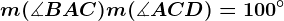 m(\measuredangle BAC)+m(\measuredangle ACD)=100^\circ