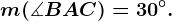 m(\measuredangle BAC)=30^\circ.