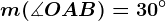 m(\measuredangle OAB)=30^\circ