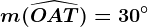 m(\widehatOAT)=30^\circ