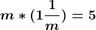m*(1+\frac1m)=5
