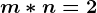 m*n=2