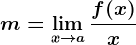 m=\limx--> a\fracf(x)x