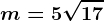 m= 5\sqrt17