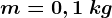 m=0,1\: kg
