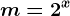 m=2^x