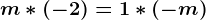 m\ast (-2)=1\ast (-m)
