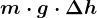 m\cdot g\cdot \Delta h