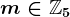 m\in\mathbbZ5