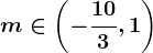 m\in \left ( -\frac103 ,1\right )