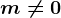 m\neq 0