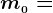 m\,\!0=
