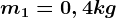 m1=0,4kg