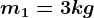 m1=3kg