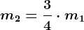 m2=\frac34\cdot m1