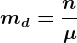 md=\fracn\mu 