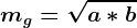 mg= \sqrta*b