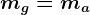 mg=ma