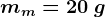 mm=20\: g
