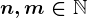 n,m\in\mathbbN
